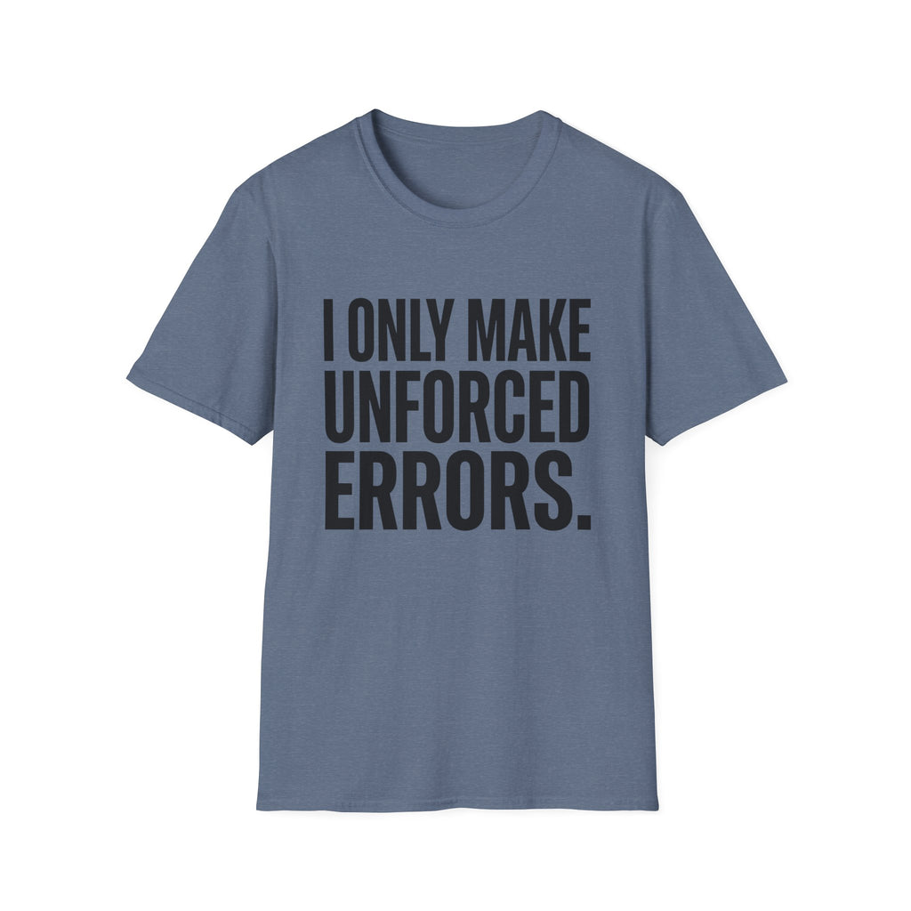 I Only Make Unforced Errors T-Shirt