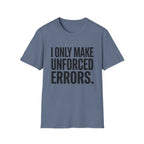I Only Make Unforced Errors T-Shirt