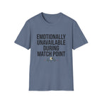 Emotionally Unavailable During Match Point T-Shirt