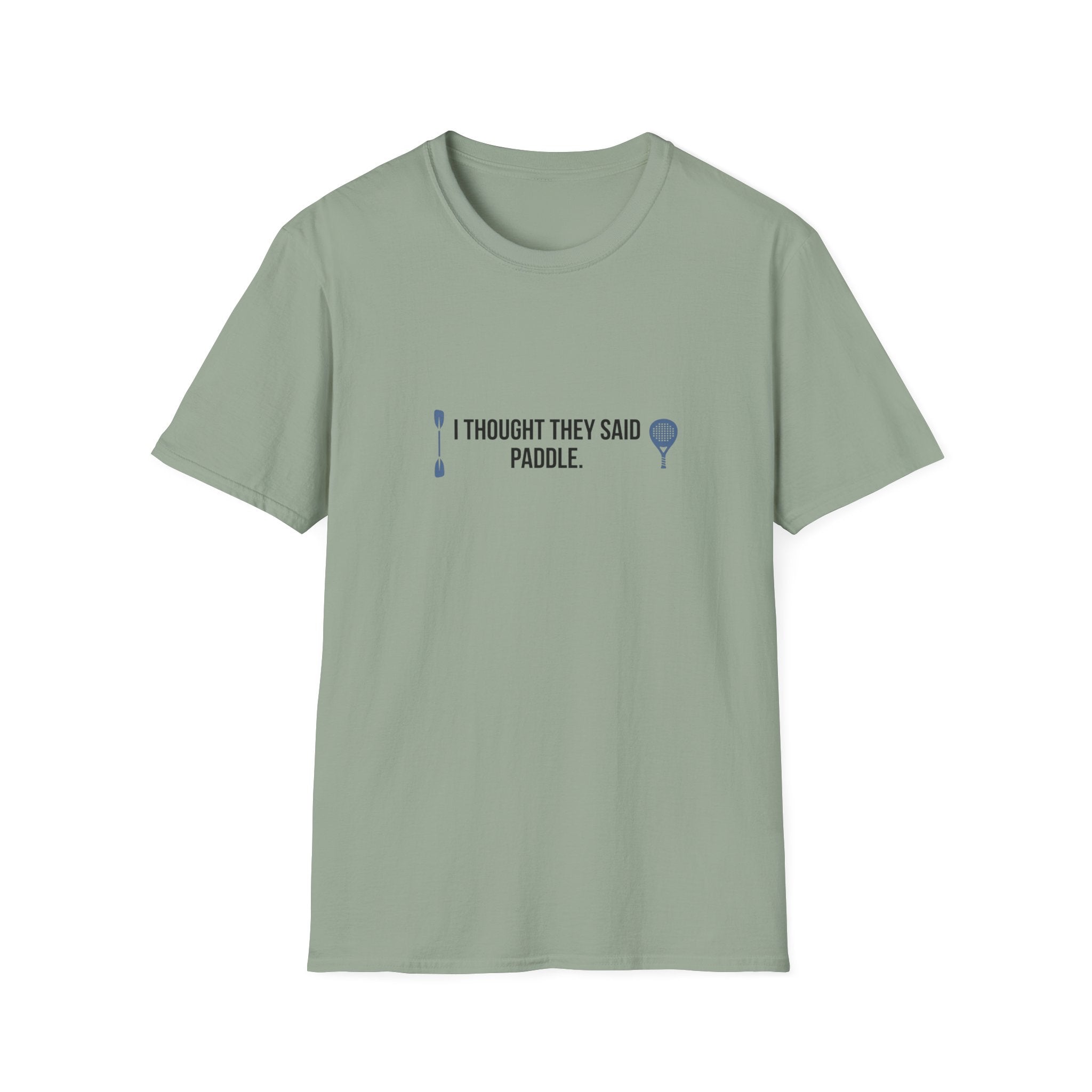 I Thought They Said Paddle T-Shirt