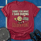 Sorry For What I Said During Golden Point T-Shirt