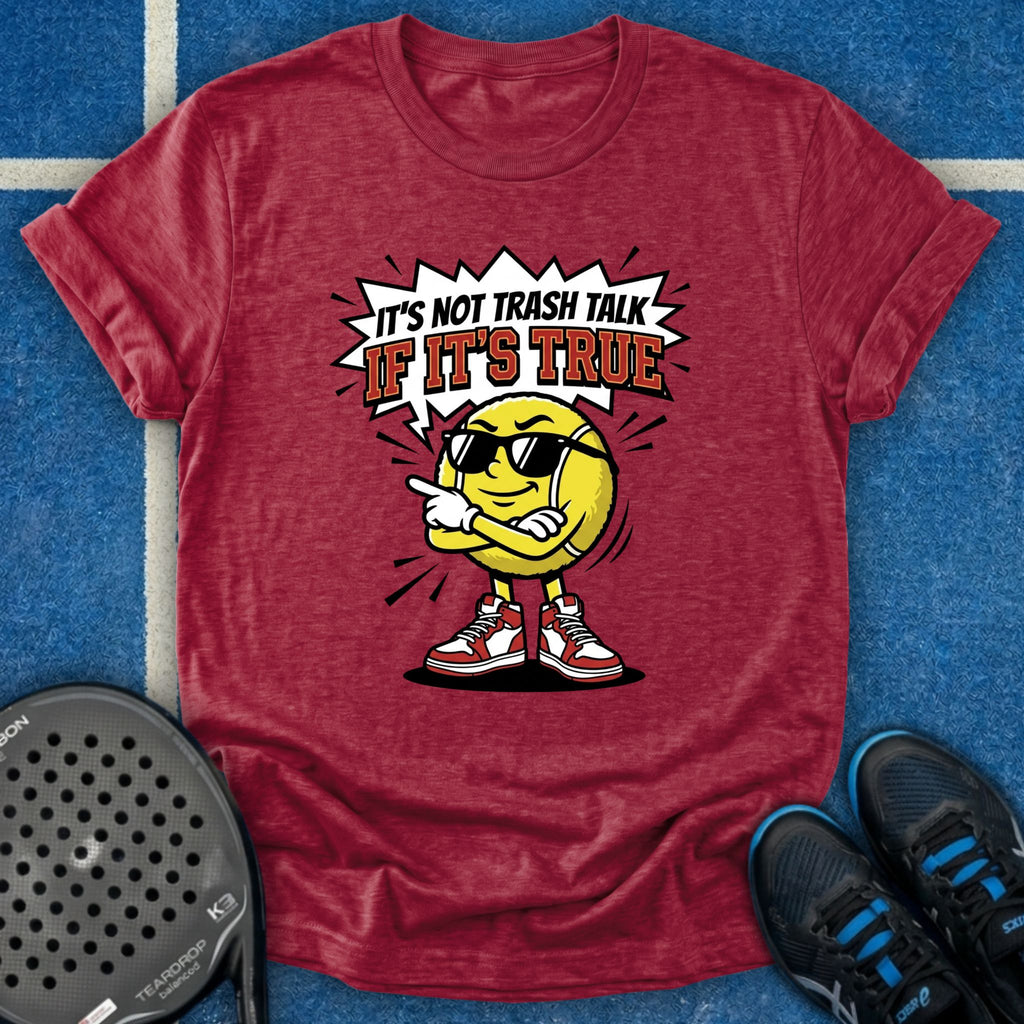It's Not Trash Talk If It's True T-Shirt
