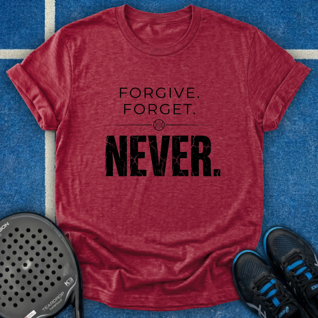Forgive Forget Never T-Shirt