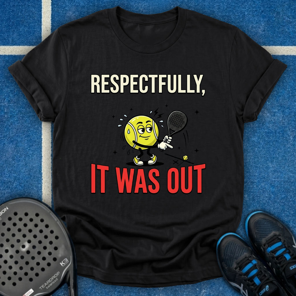 Respectfully, It Was Out T-Shirt