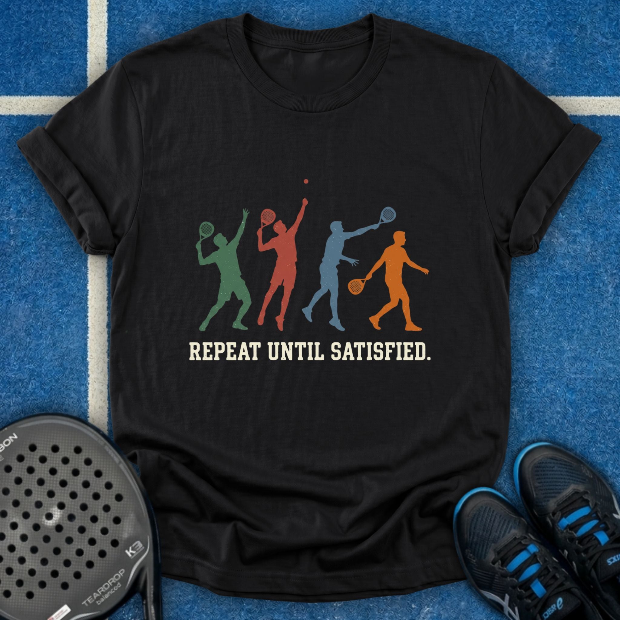 Repeat Until Satisfied T-Shirt