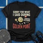 Sorry For What I Said During Golden Point T-Shirt