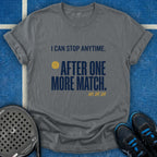 I Can Stop Anytime T-Shirt