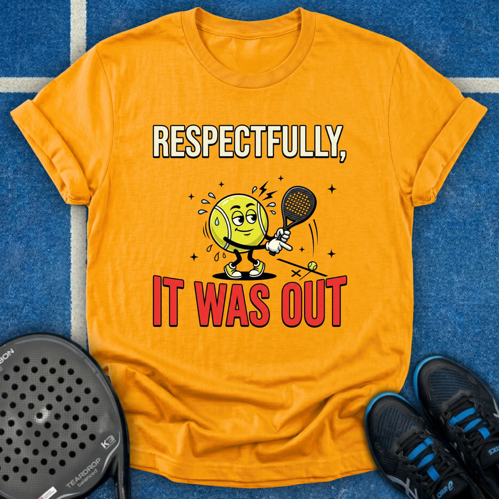 Respectfully, It Was Out T-Shirt