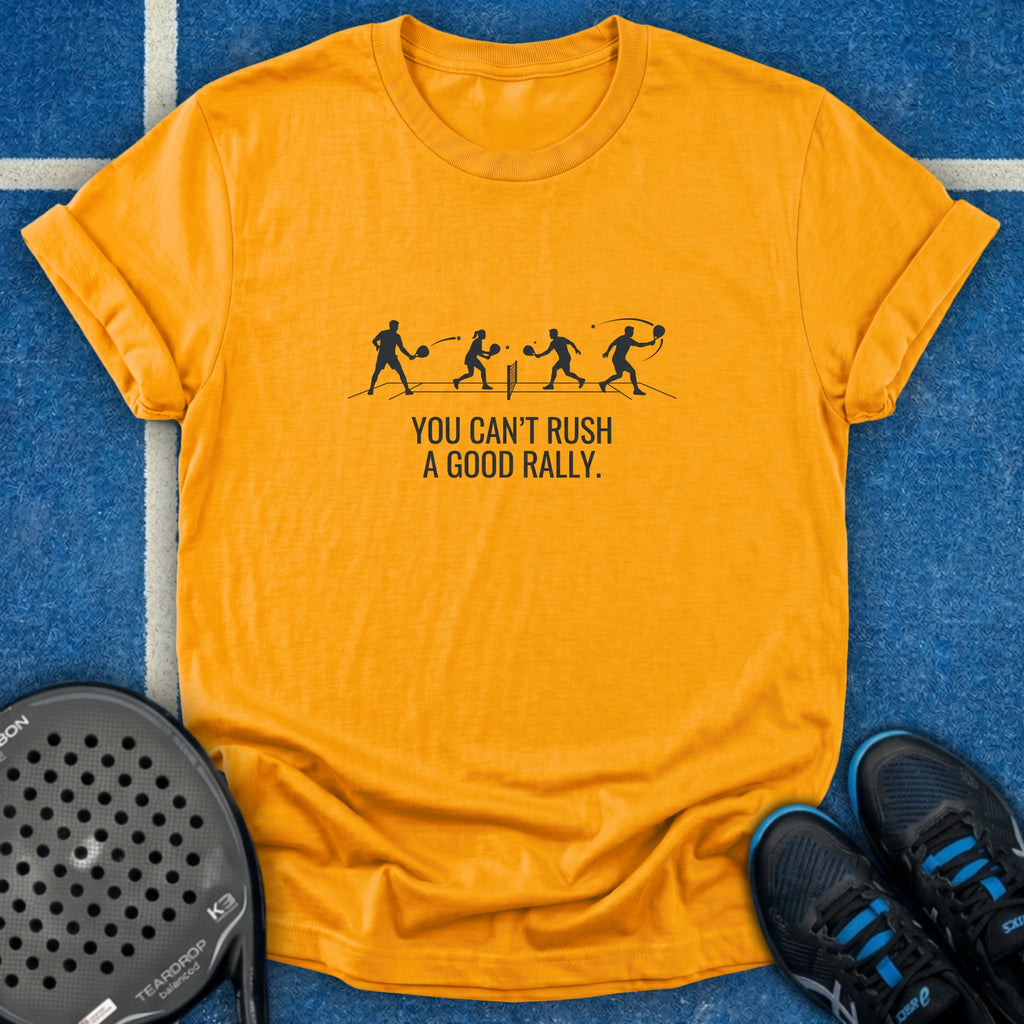 You Can't Rush A Good Rally T-Shirt