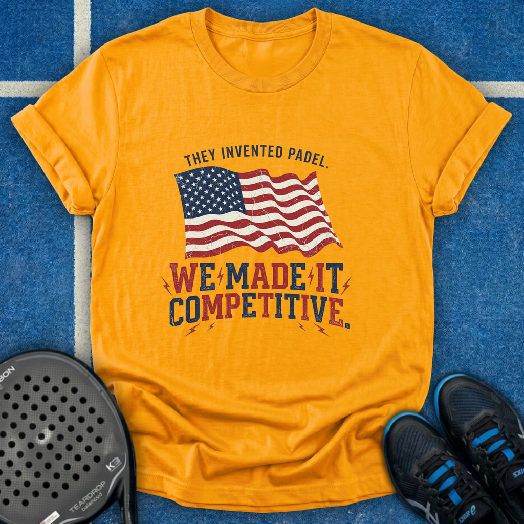 We Made It Competitive T-Shirt