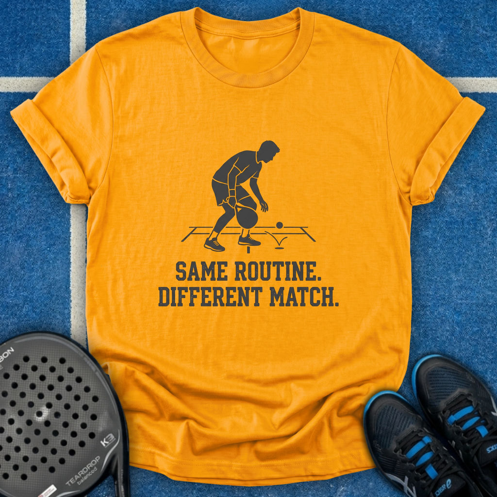 Same Routine Different Match T-Shirt