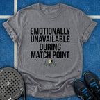 Emotionally Unavailable During Match Point T-Shirt