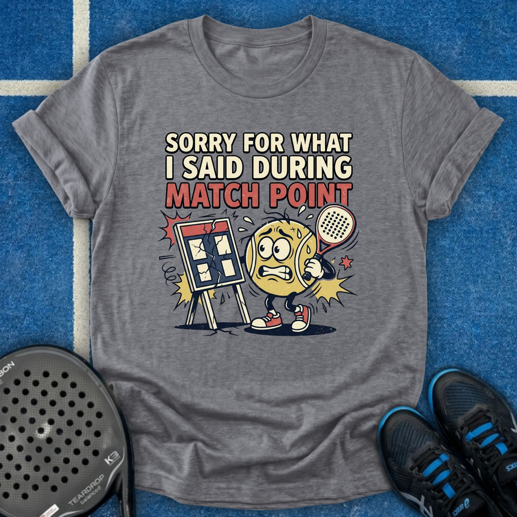 Sorry For What I Said During Match Point T-Shirt