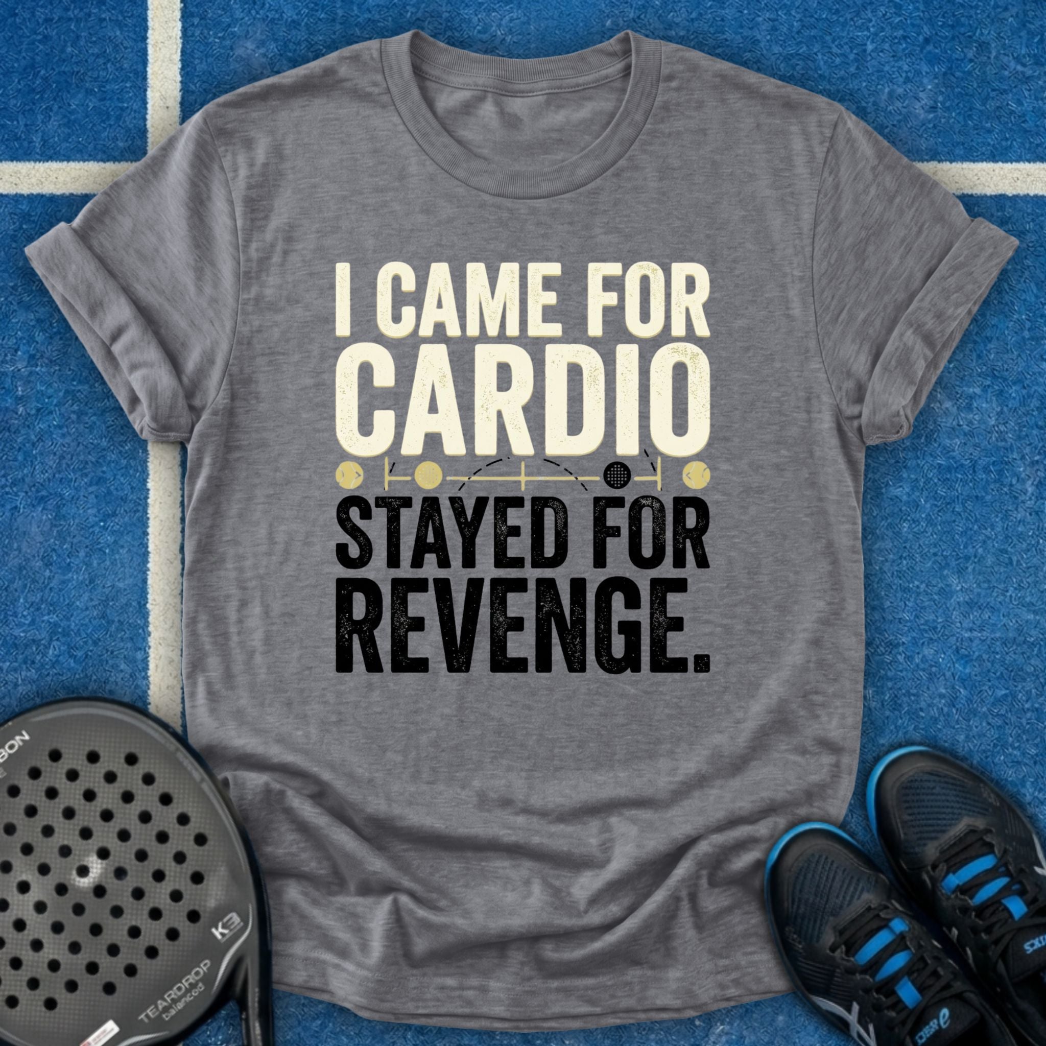 I Came for Cardio T-Shirt