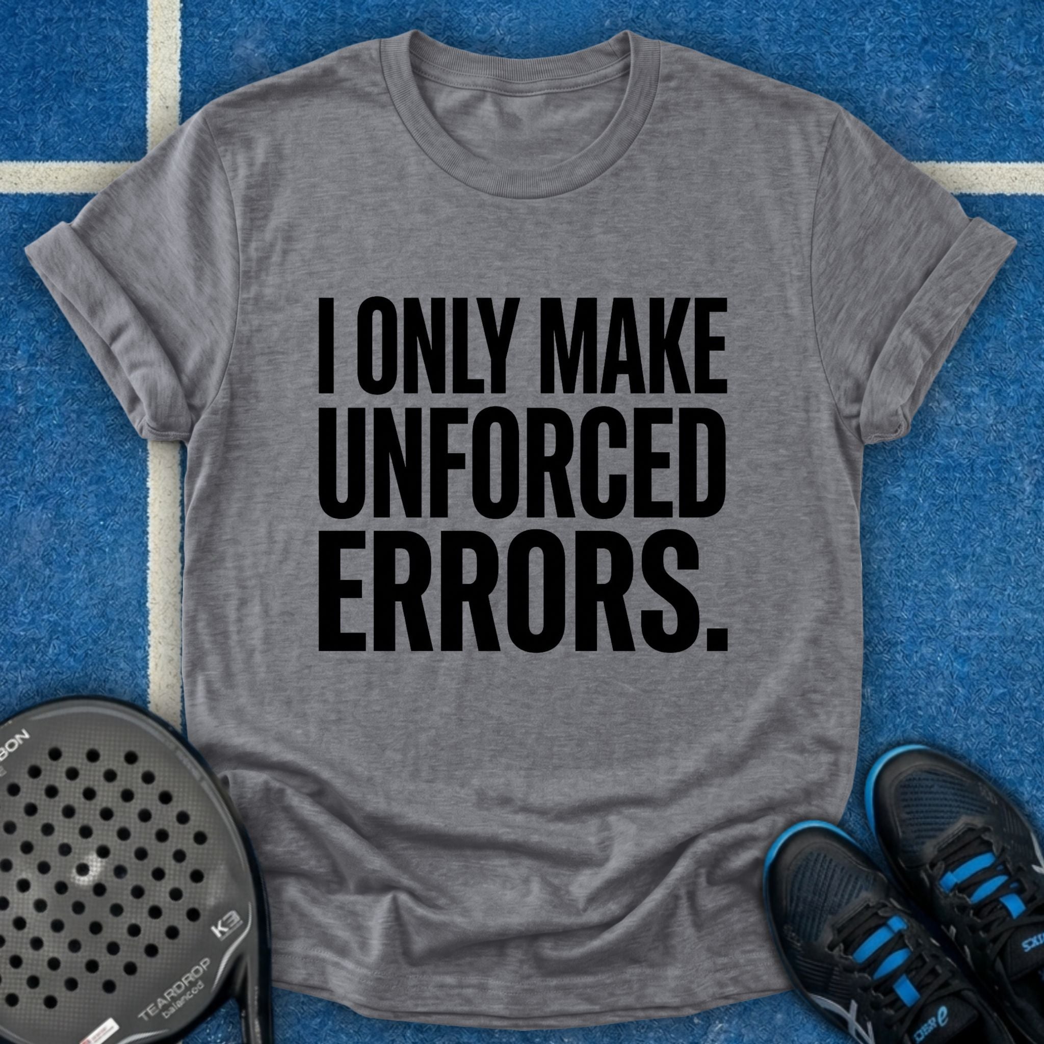 I Only Make Unforced Errors T-Shirt