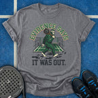 Evidence Says It Was Out T-Shirt