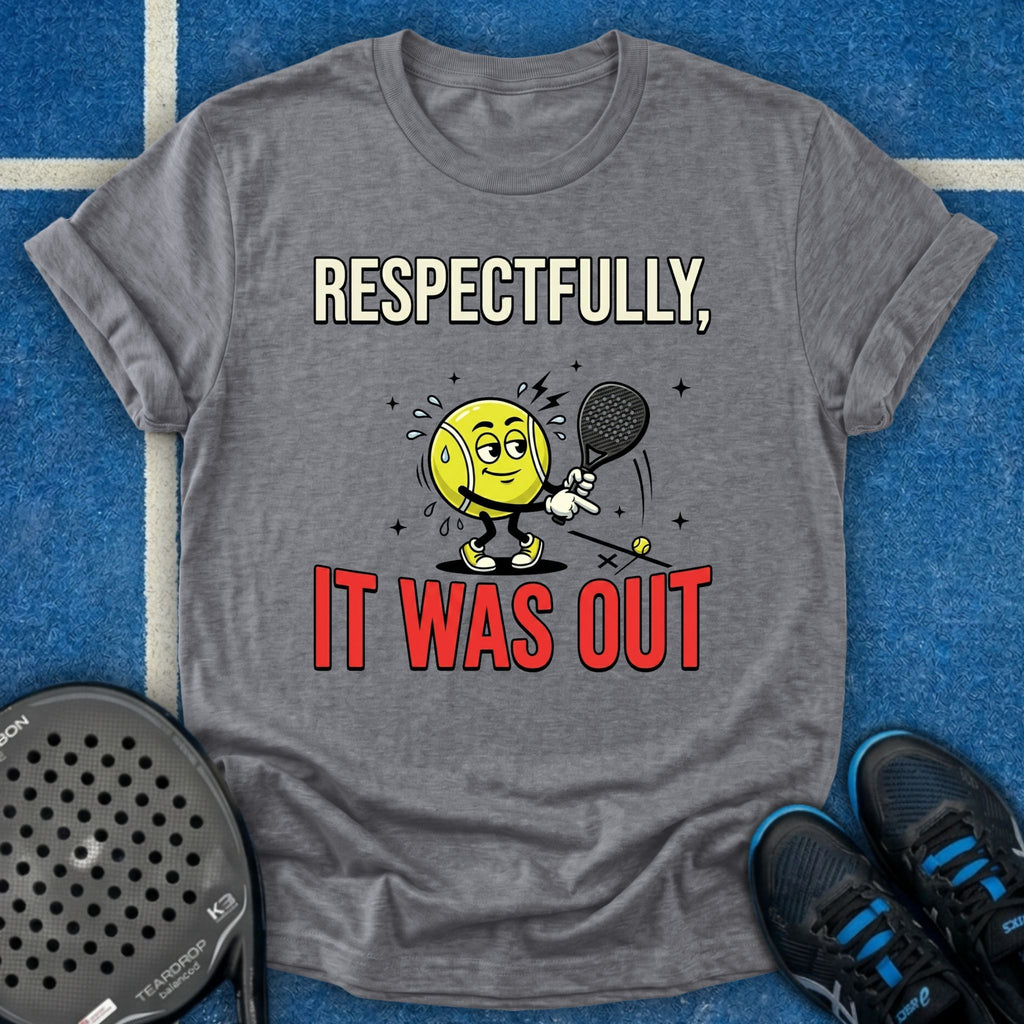 Respectfully, It Was Out T-Shirt