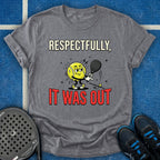 Respectfully, It Was Out T-Shirt
