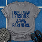I Need Better Partners T-Shirt