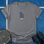 My Other Job Is Padel T-Shirt