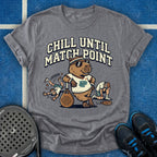 Chill Until Match Point T-Shirt