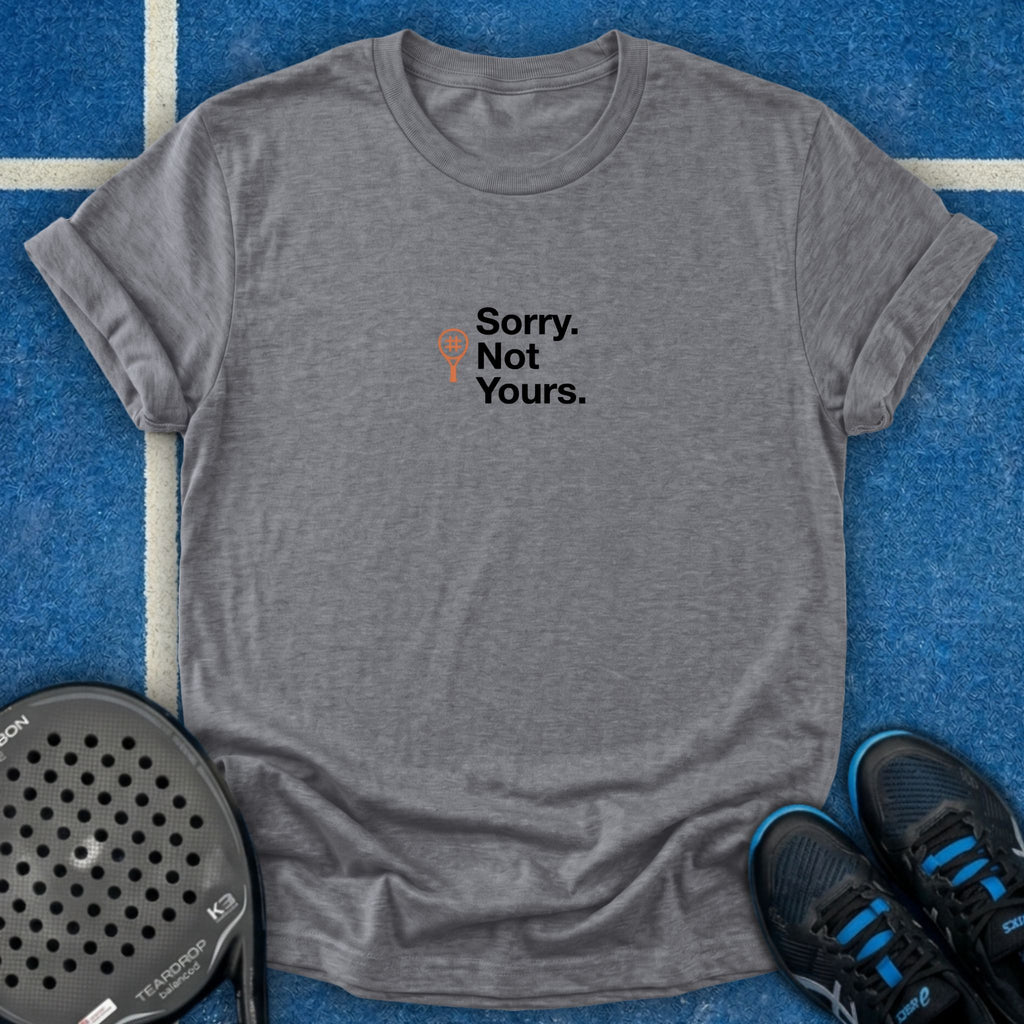 Sorry Not Yours T-Shirt