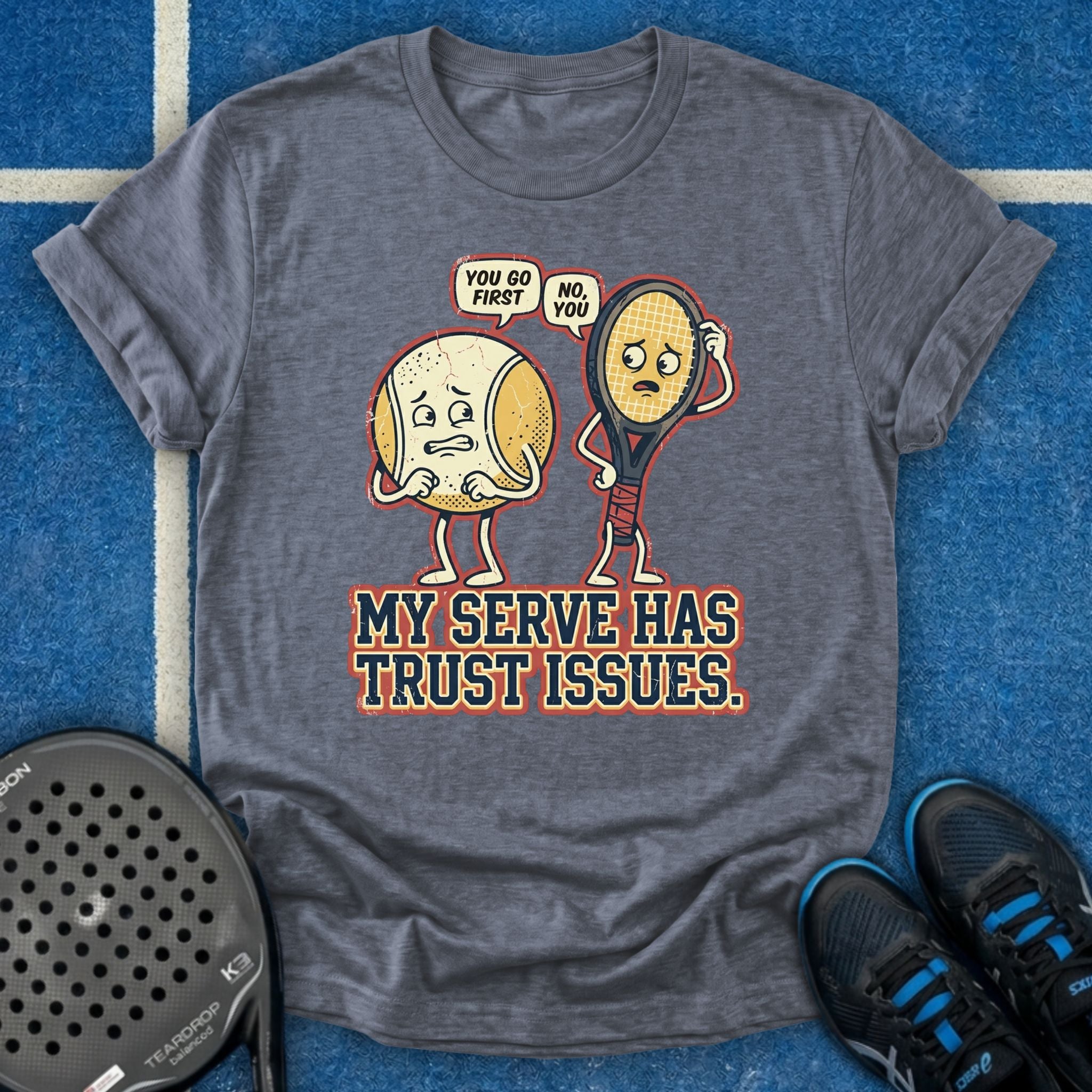 My Serve Has Trust Issues T-Shirt