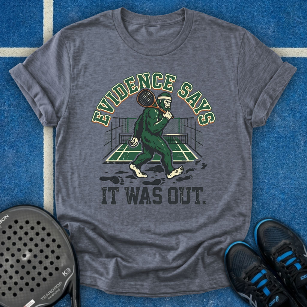 Evidence Says It Was Out T-Shirt