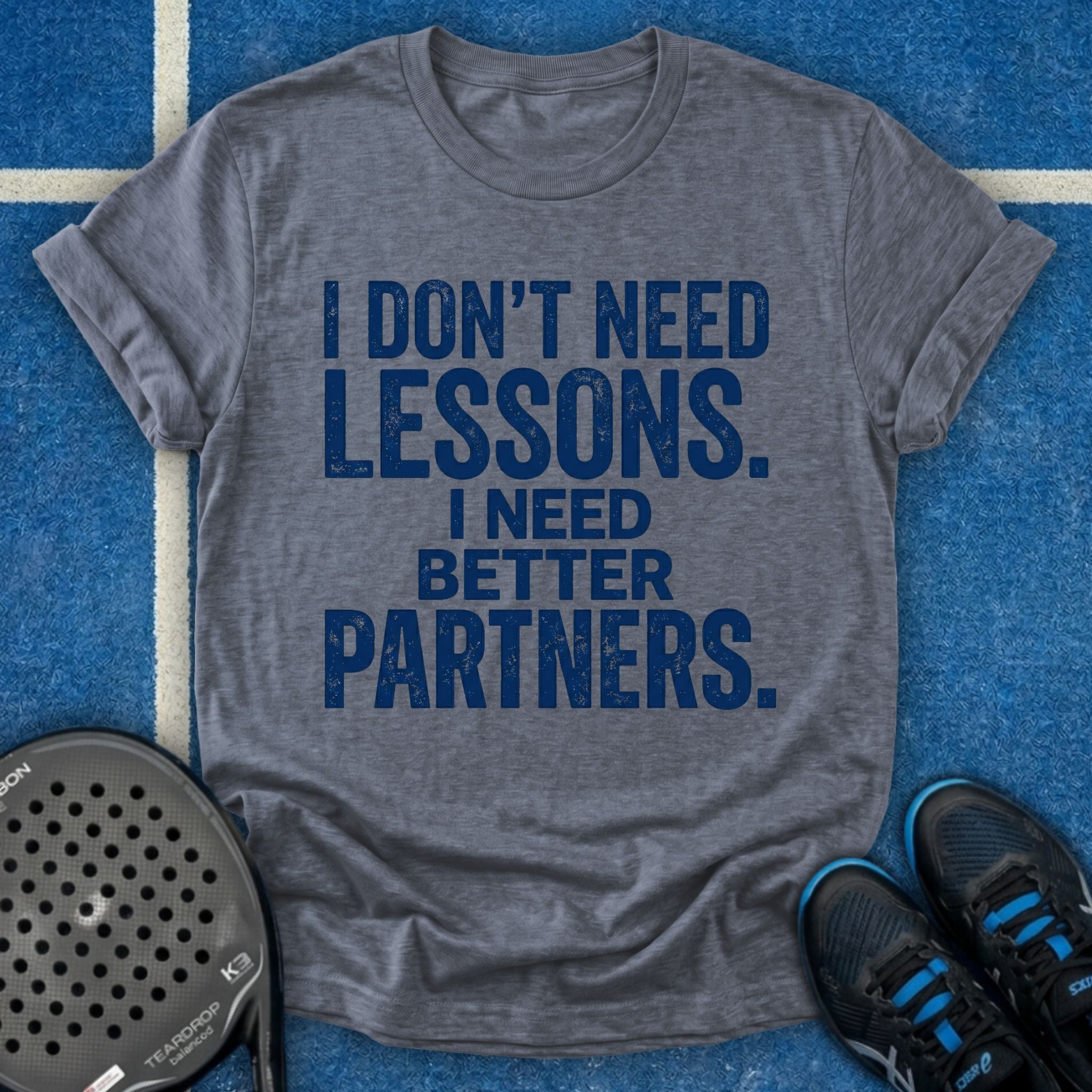 I Need Better Partners T-Shirt