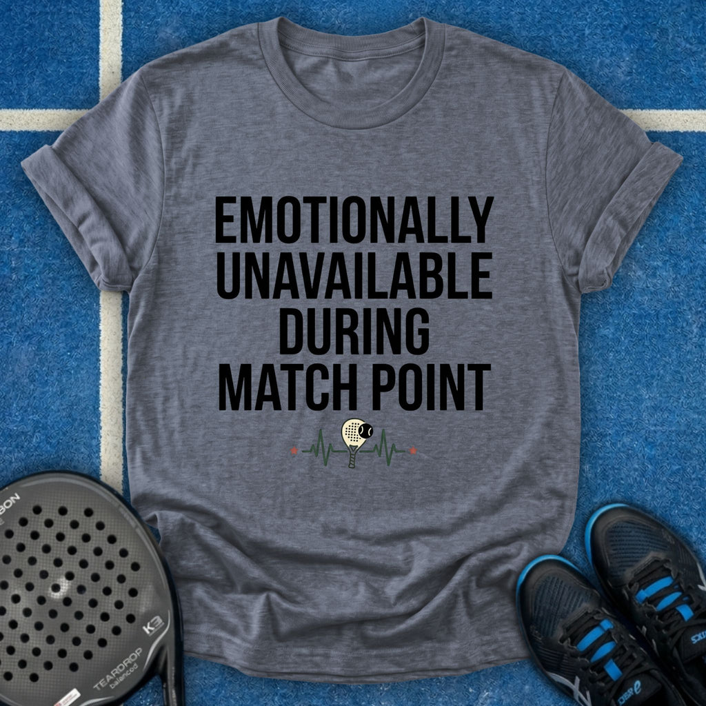 Emotionally Unavailable During Match Point T-Shirt