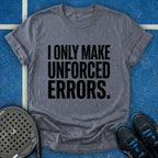 I Only Make Unforced Errors T-Shirt