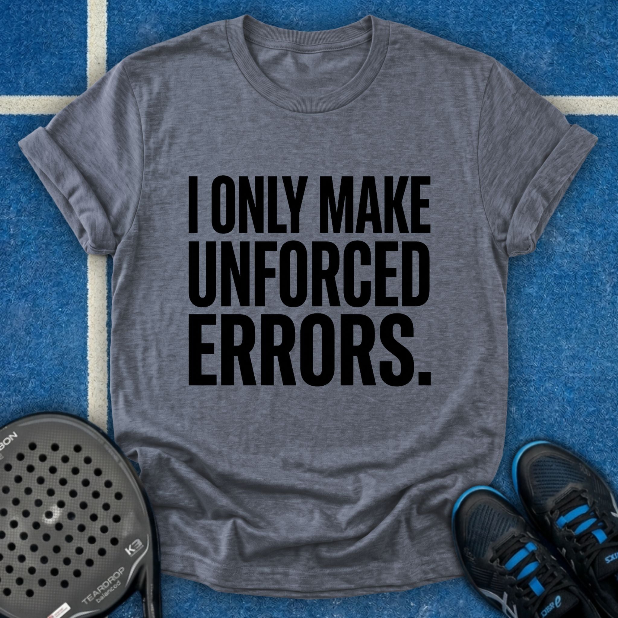 I Only Make Unforced Errors T-Shirt