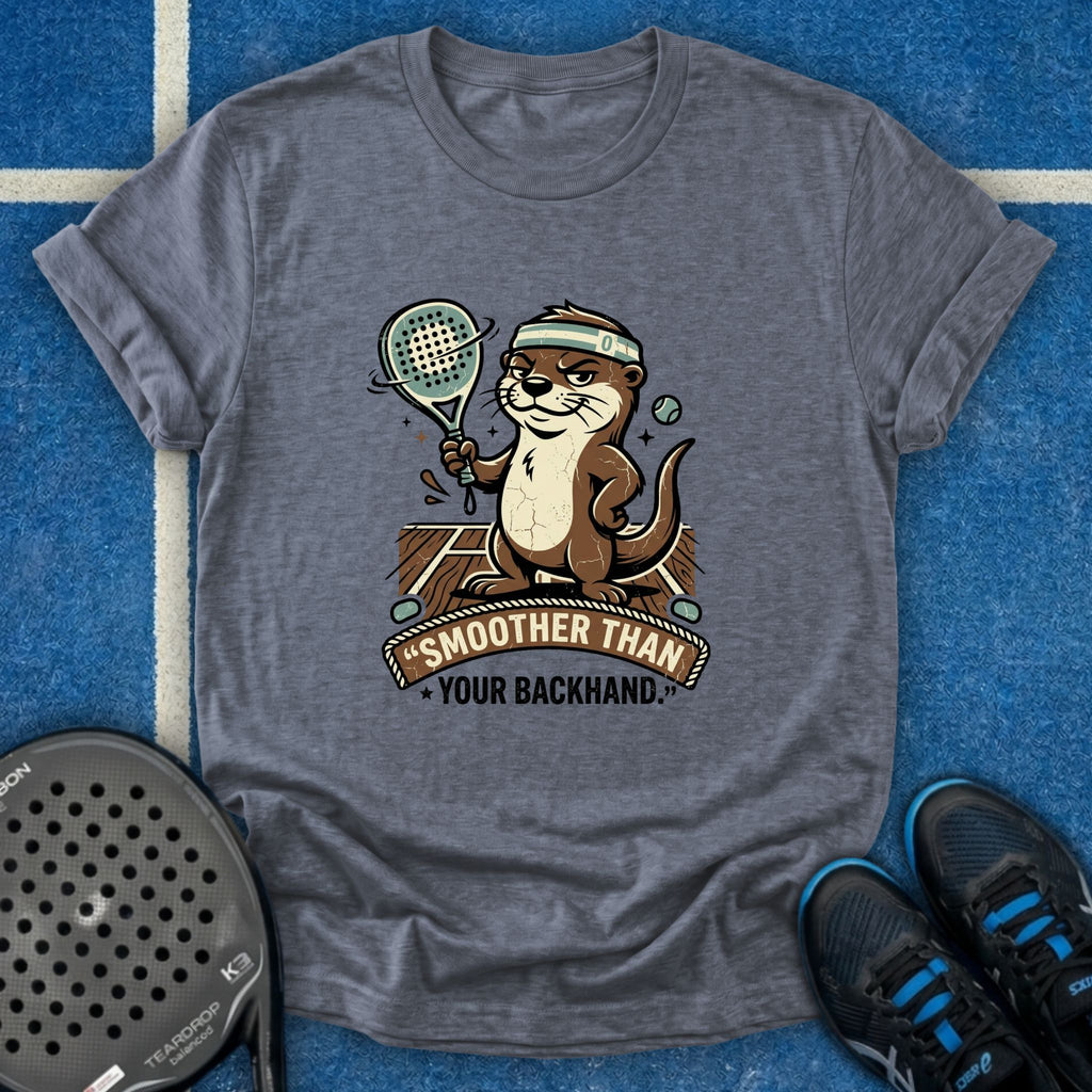 Smoother Than Your Backhand T-Shirt