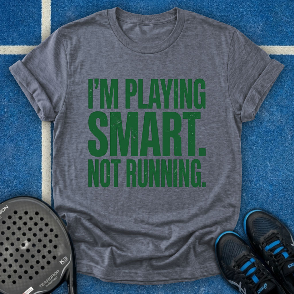 I'm Playing Smart Not Running T-Shirt