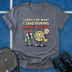 Sorry For What I Said During Match Point T-Shirt
