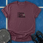 I Came. I Saw. I Missed T-Shirt