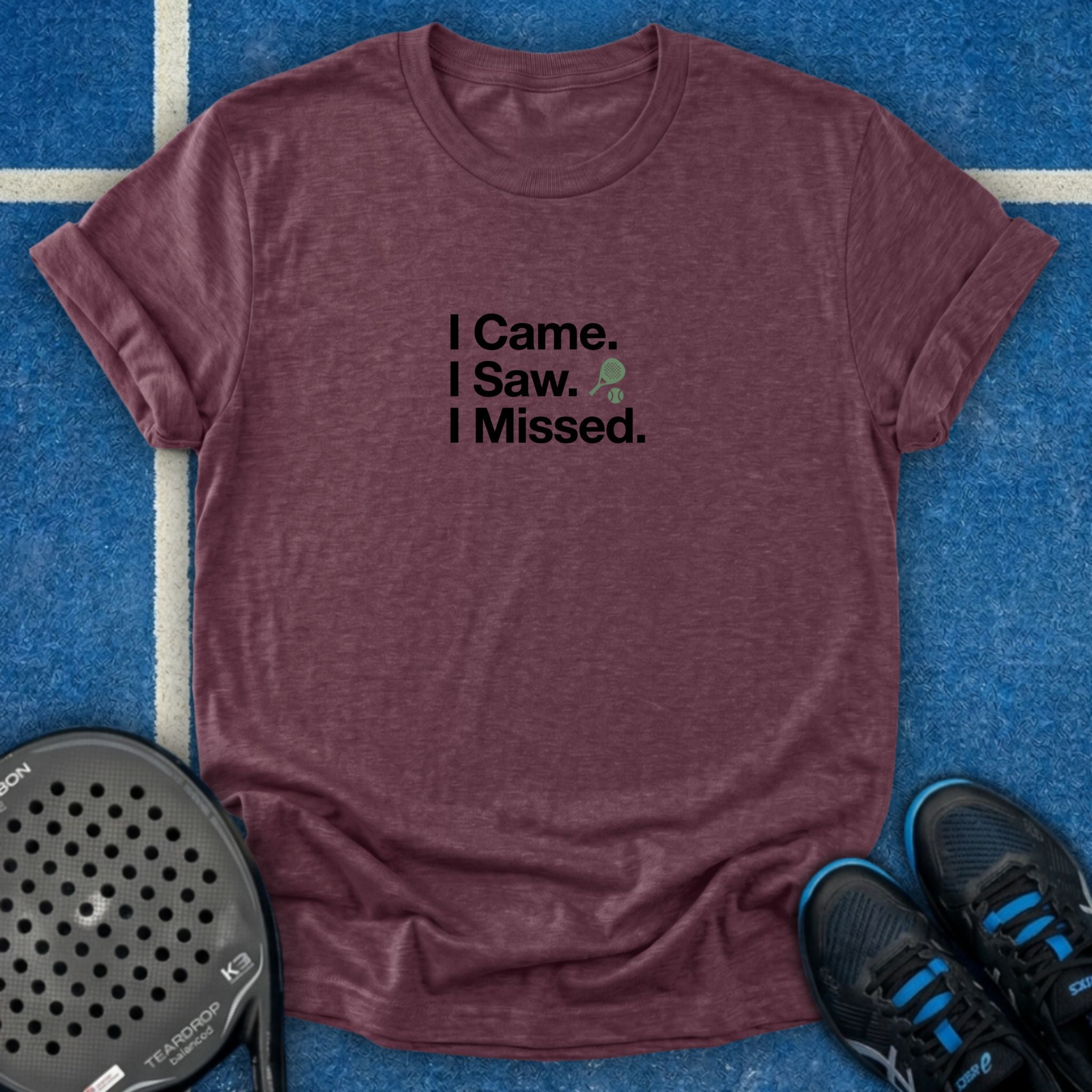 I Came. I Saw. I Missed T-Shirt