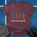 Repeat Until Satisfied T-Shirt