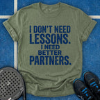 I Need Better Partners T-Shirt
