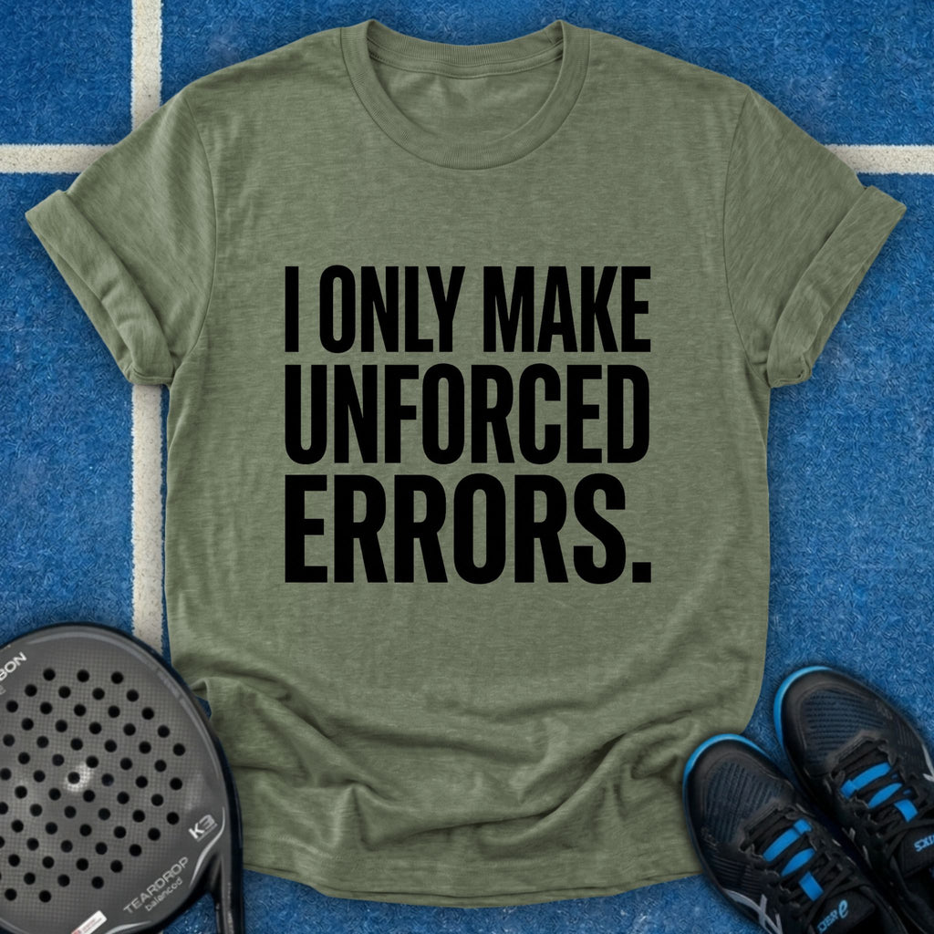 I Only Make Unforced Errors T-Shirt