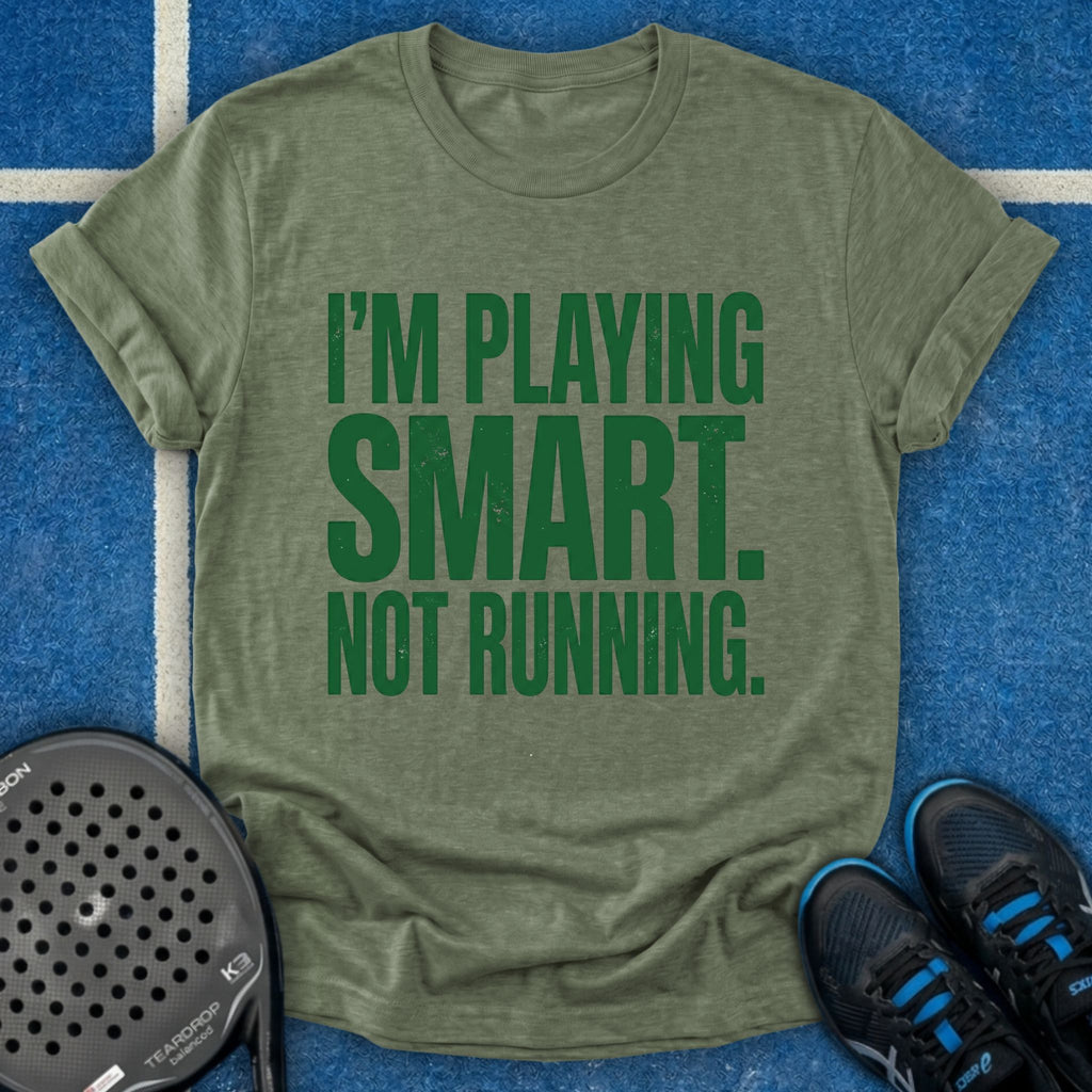 I'm Playing Smart Not Running T-Shirt