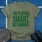 I'm Playing Smart Not Running T-Shirt