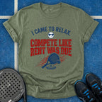 Compete Like Rent Was Due T-Shirt