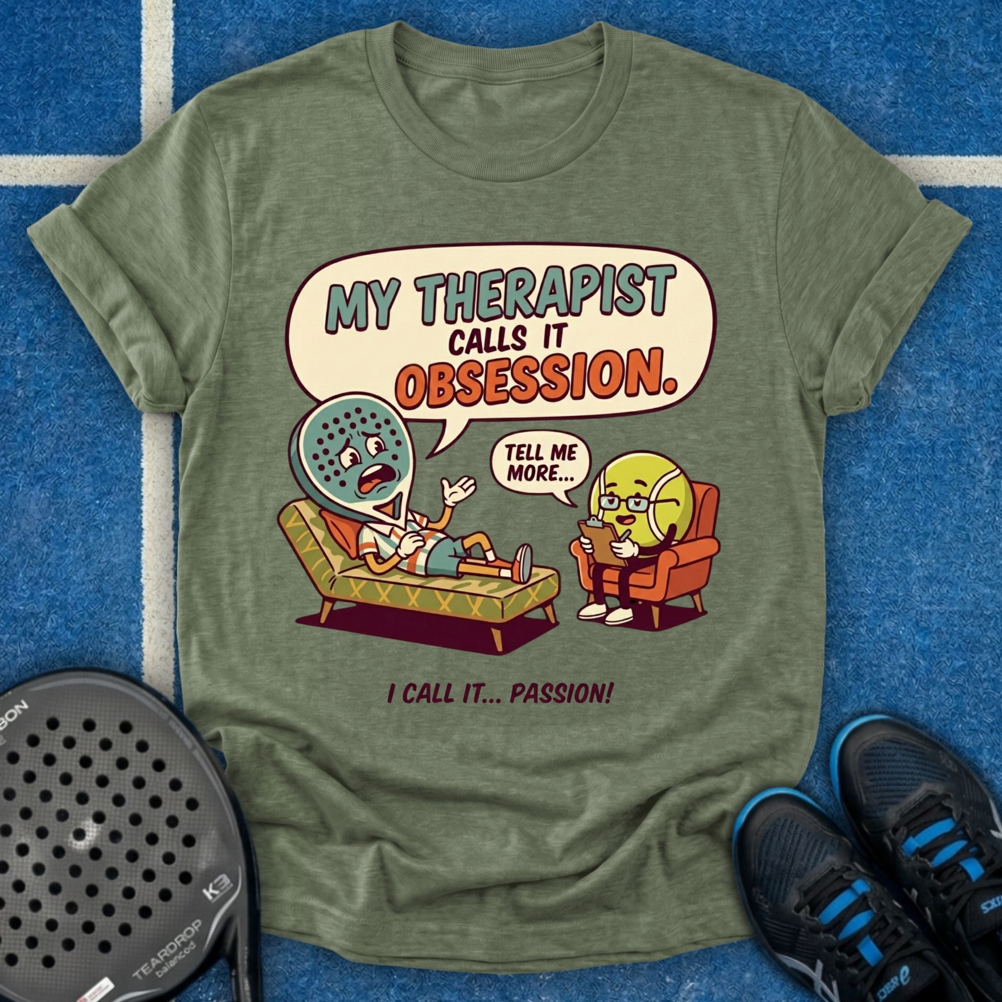 My Therapist Calls It Obsession T-Shirt
