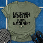 Emotionally Unavailable During Match Point T-Shirt