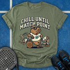 Chill Until Match Point T-Shirt