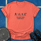 You Can't Rush A Good Rally T-Shirt