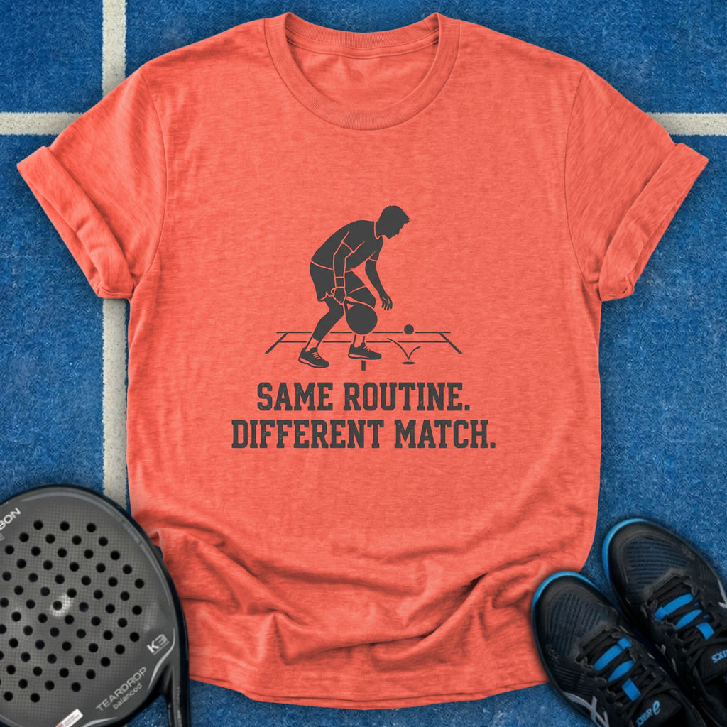 Same Routine Different Match T-Shirt