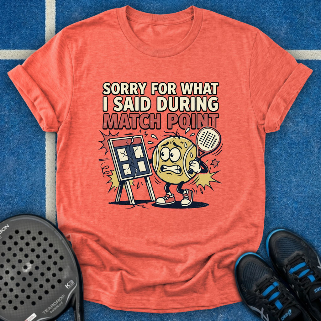 Sorry For What I Said During Match Point T-Shirt