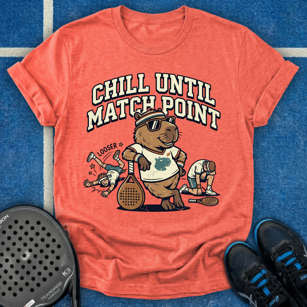 Chill Until Match Point T-Shirt